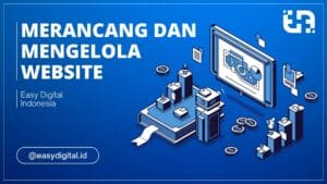 Merancang Dan Mengelola Website Easy Digital Indonesia