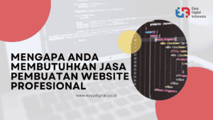 Mengapa Anda Membutuhkan Jasa Pembuatan Website Profesional